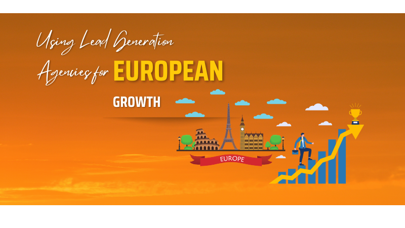 illustration of using lead generation agencies for European growth