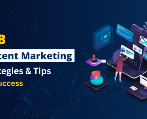 B2B Content Marketing Strategies & Tips for Success