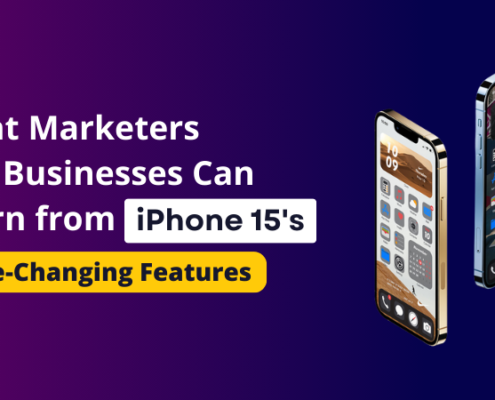 What Marketers and Businesses Can Learn from iPhone 15's Game-Changing Features