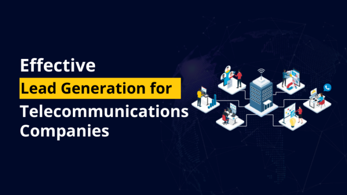 Effective Lead Generation for Telecommunications Companies