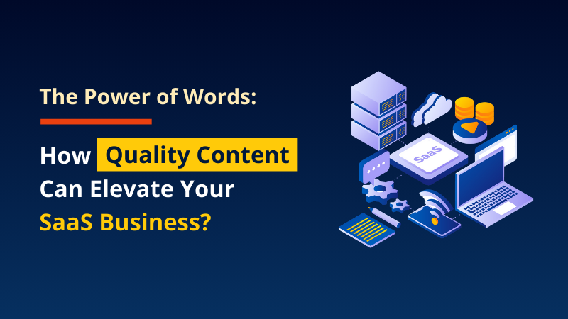 The Power of Words How Quality Content Can Elevate Your SaaS Business