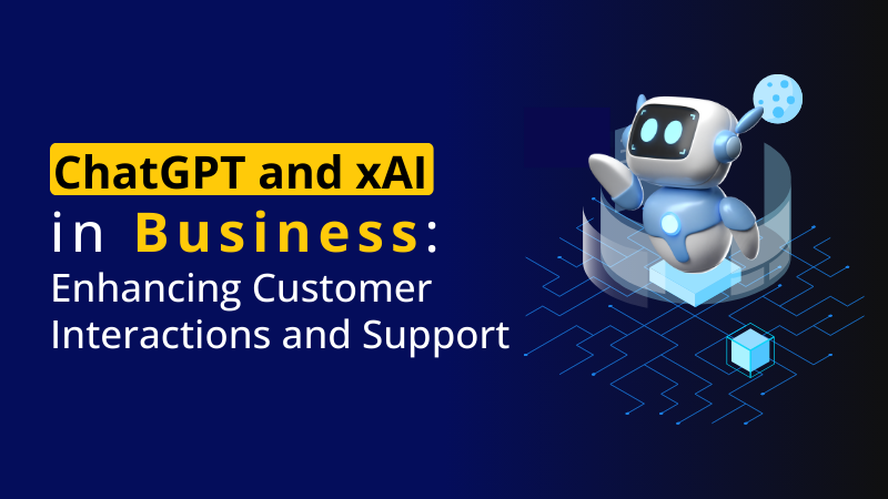 ChatGPT and xAI in Business Enhancing Customer Interactions and Support