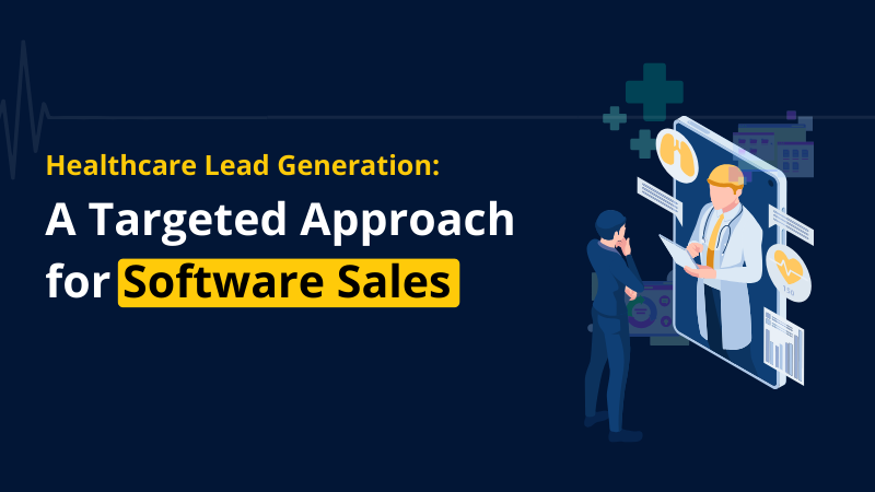 Healthcare Lead Generation A Targeted Approach for Software Sales
