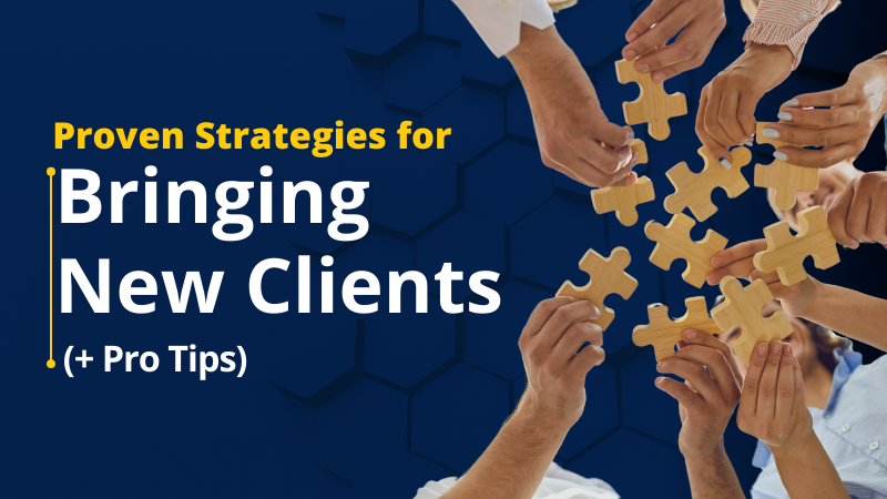 Proven Strategies for Bringing New Clients (+ Pro Tips)