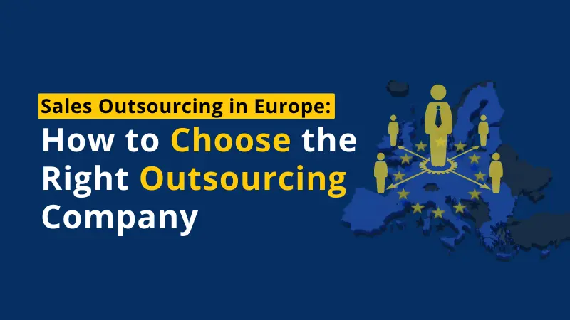 Sales Outsourcing in Europe How to Choose the Right Outsourcing Company