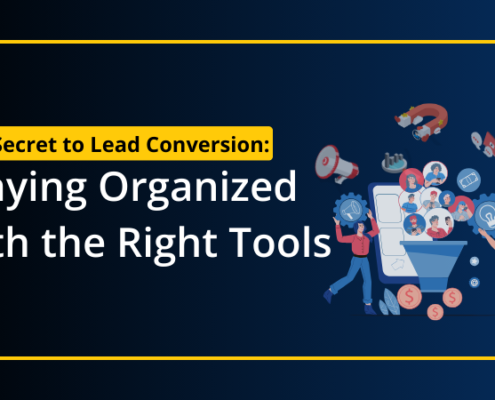 The Secret to Lead Conversion Staying Organized with the Right Tools