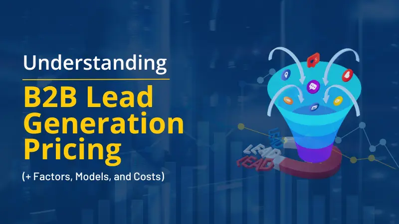 Understanding B2B Lead Generation Pricing