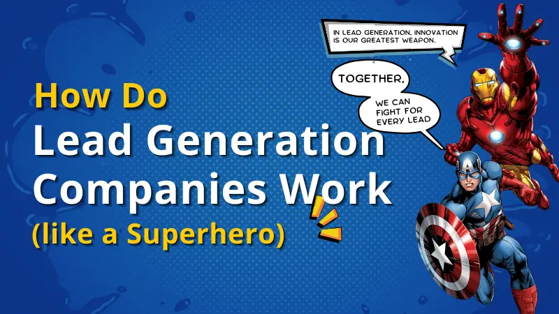 How Do Lead Generation Companies Work (like a Superhero)