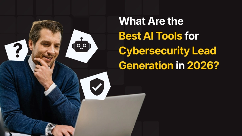 What Are the Best AI Tools for Cybersecurity Lead Generation in 2026