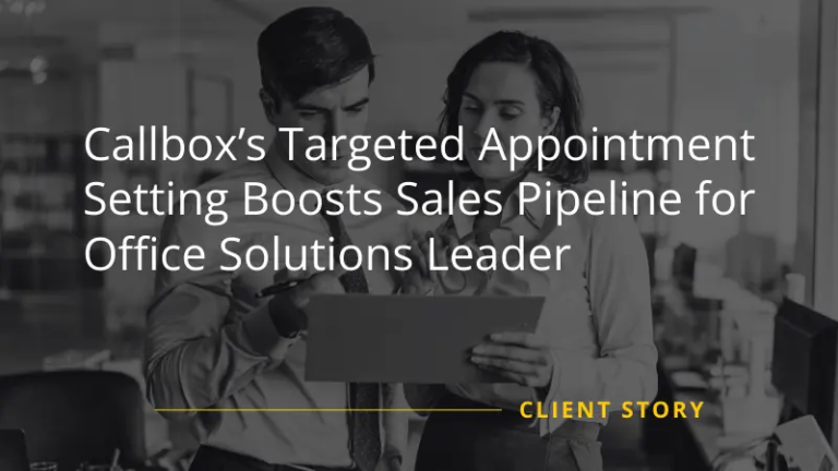 Callbox Boosts Office Solutions Leader’s Sales Pipeline