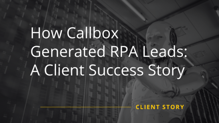 How Callbox Generated RPA Leads: A Client Success Story