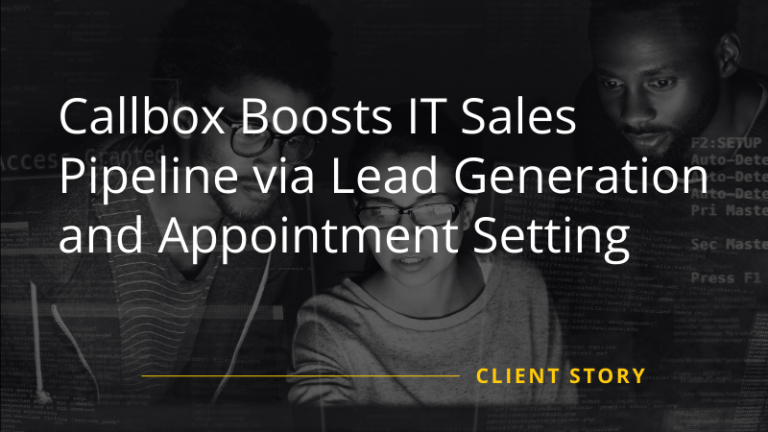 Callbox Boosts IT Sales Pipeline via Lead Generation and Appointment Setting
