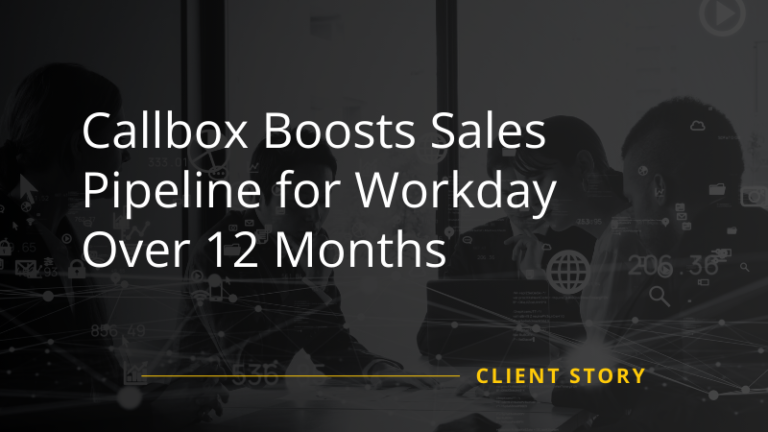 Callbox Helped Workday Build a Stronger Sales Pipeline