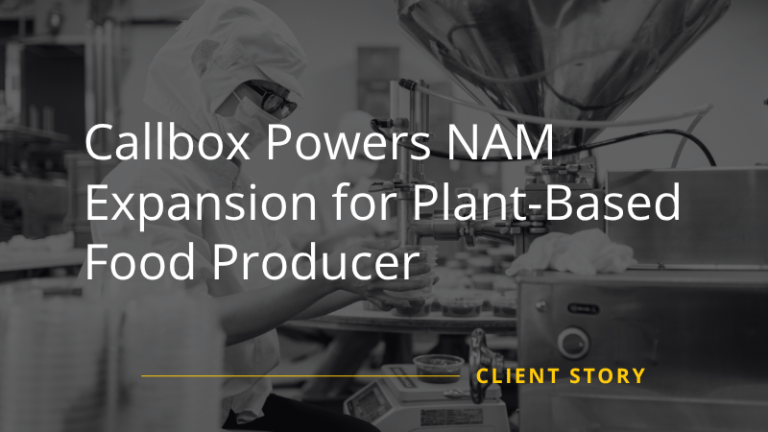 Callbox Powers NAM Expansion for Plant-Based Food Producer