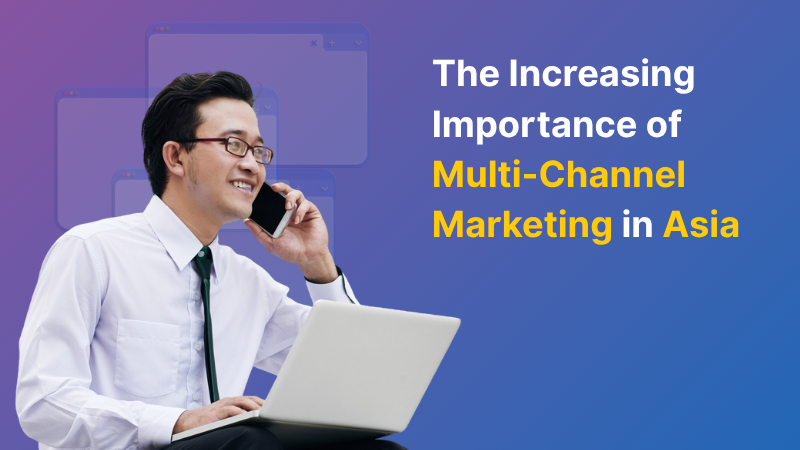 The Increasing Importance of Multi-Channel Marketing in Asia featured
