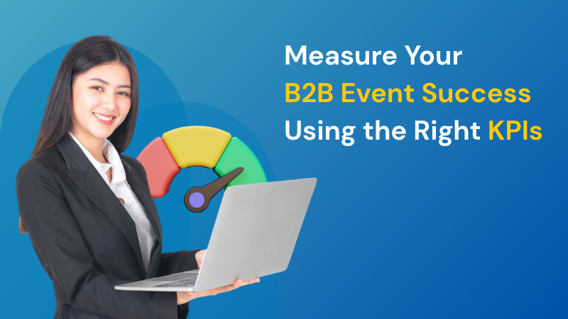 Measure Your B2B Event Success Using the Right KPIs