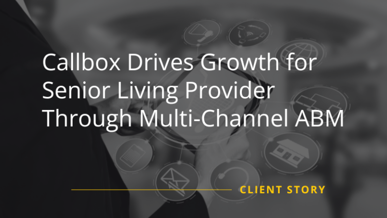 Callbox Drives Growth for Senior Living Provider Through Multi-Channel ABM