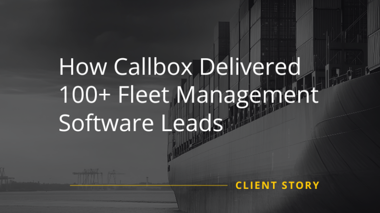 How Callbox Delivered 100+ Fleet Management Software Leads