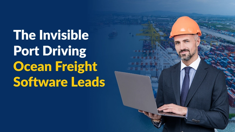 The Invisible Port Driving Ocean Freight Software Leads