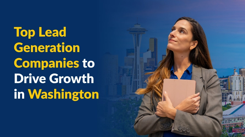 Top Lead Generation Companies to Drive Growth in Washington