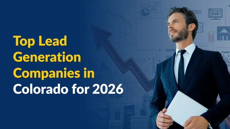 Top Lead Generation Companies in Colorado for 2026
