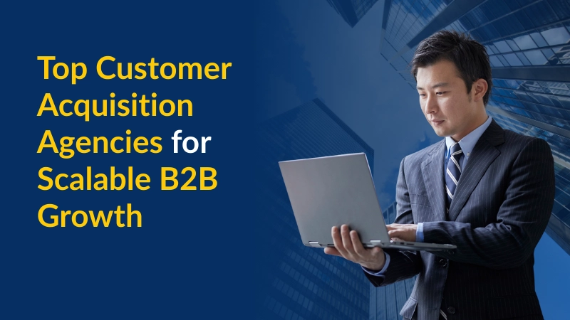 Customer Acquisition Agencies B2B Growth