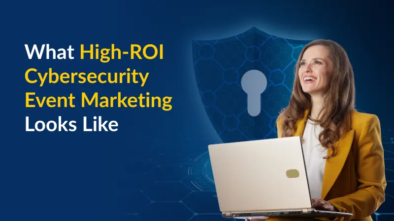 Featured_Cybersecurity Event Marketing Strategies That Drive Pipeline