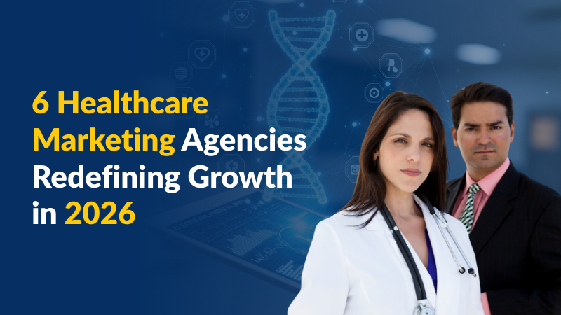 6 Healthcare Marketing Agencies Redefining Growth in 2026