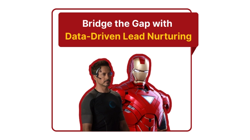 Bridge the Gap with Data-Driven Lead Nurturing