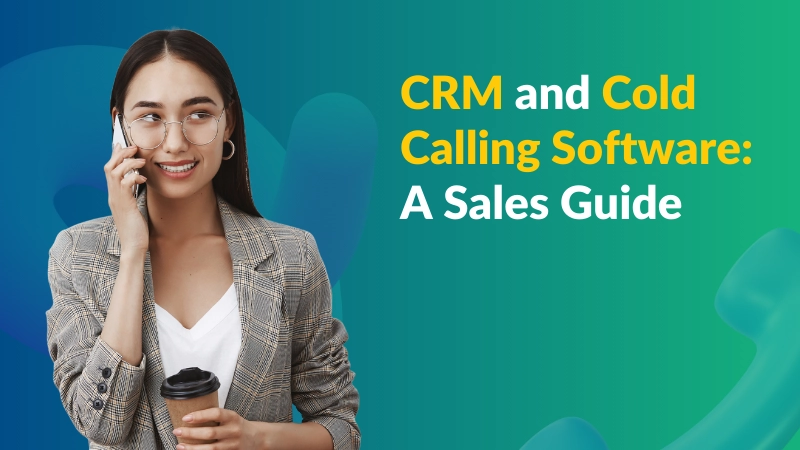 CRM and Cold Calling Software_ A Sales Guide