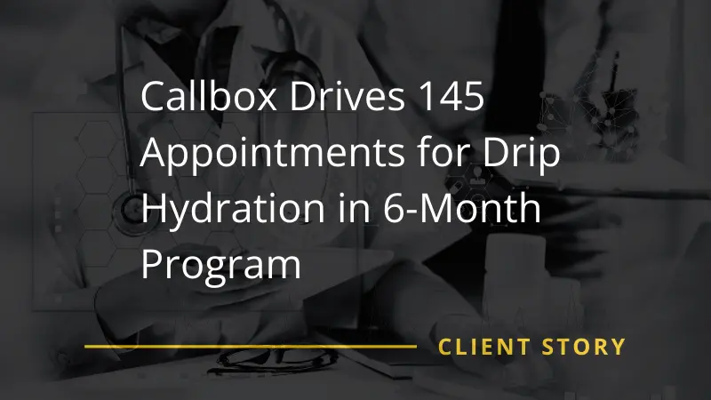 Callbox Drives 145 Appointments for Drip Hydration in 6-Month Program