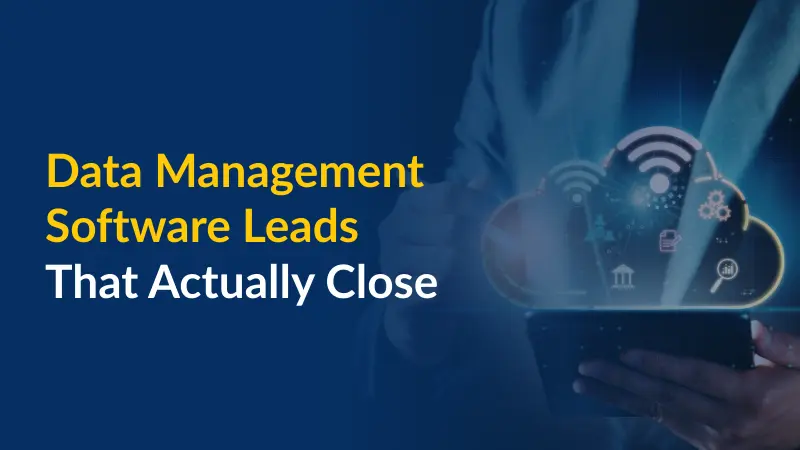 Data Management Software Leads That Actually Close