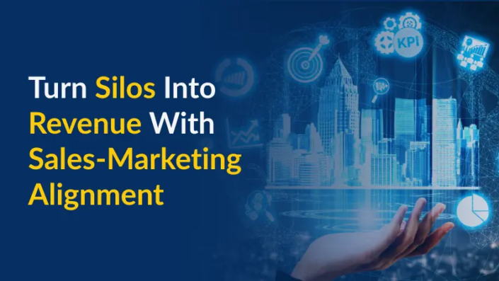 Turn Silos Into Revenue With Sales-Marketing Alignment