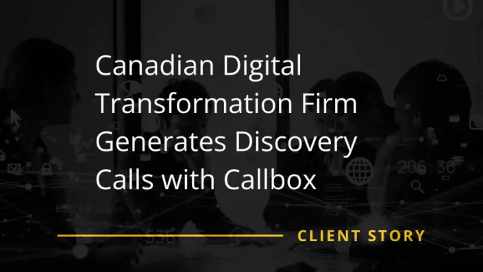 Canadian Digital Transformation Firm Generates Discovery Calls with Callbox
