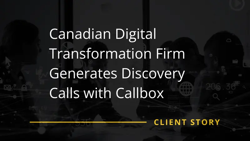 Canadian Digital Transformation Firm Generates Discovery Calls with Callbox