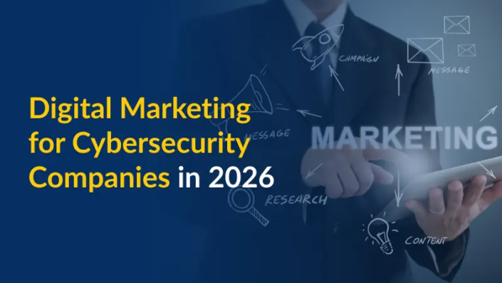 Digital Marketing for Cybersecurity Companies in 2026