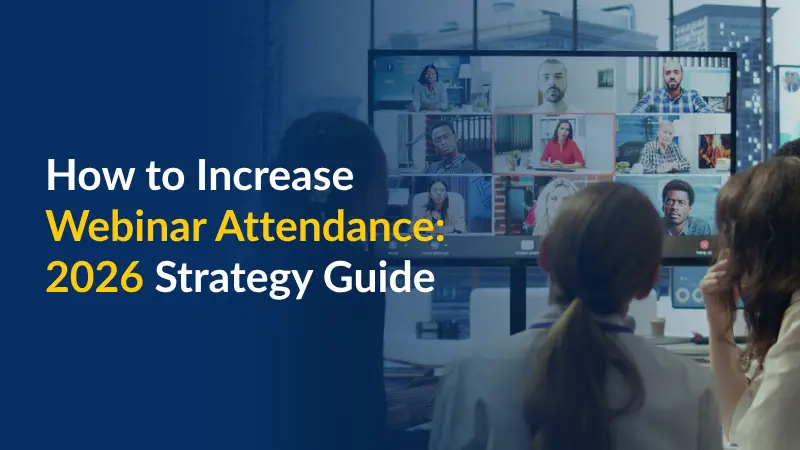 How to Increase Webinar Attendance_ 2026 Strategy Guide