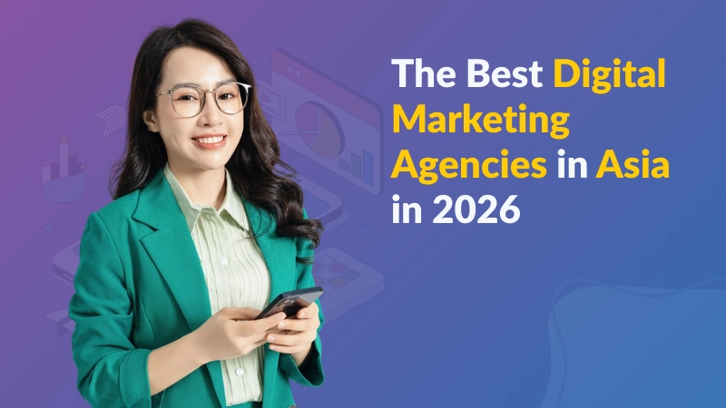 The Best Digital Marketing Agencies in Asia in 2026