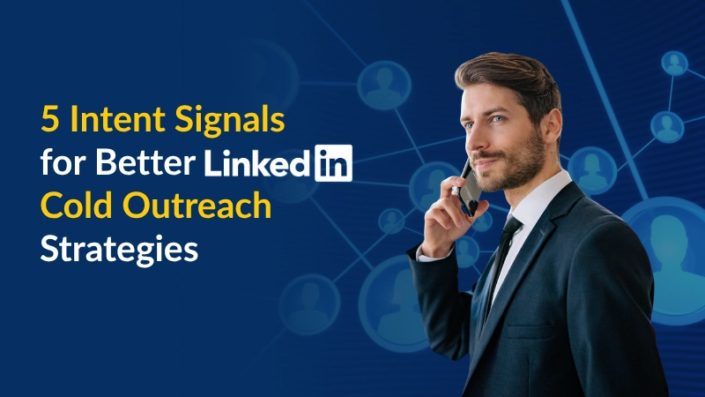 5 Intent Signals for Better LinkedIn Cold
