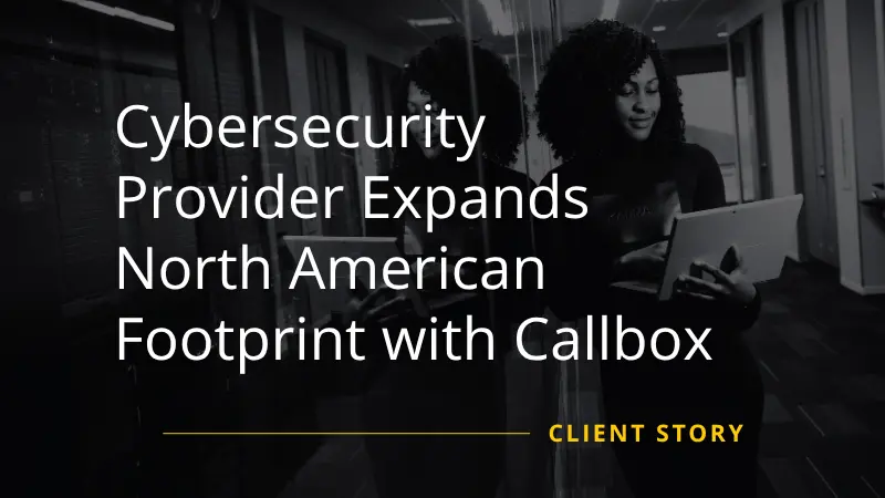 Cybersecurity Provider Expands North American Footprint with Callbox