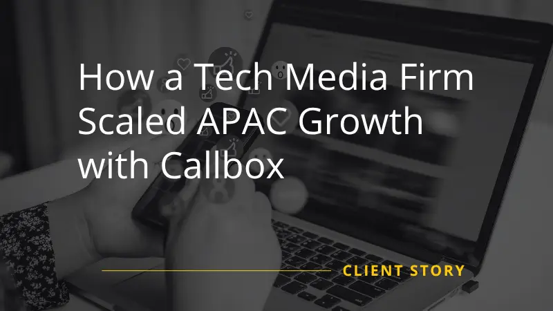 How a Tech Media Firm Scaled APAC Growth with Callbox