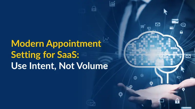 Modern Appointment Setting for SaaS: Use Intent, Not Volume