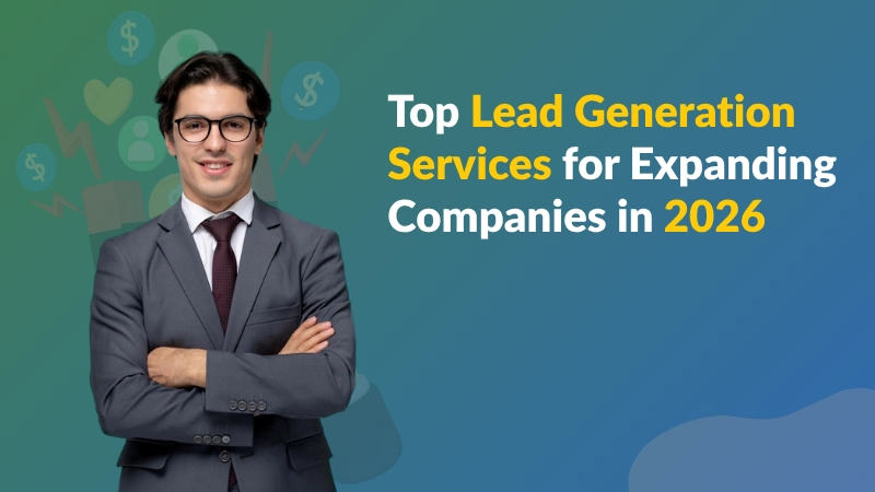Top Lead Generation Services for Expanding Companies in 2026