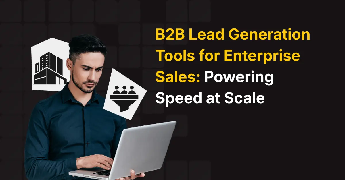 B2B Lead Generation Tools for Enterprise Sales Powering Speed at Scale (1) (1)