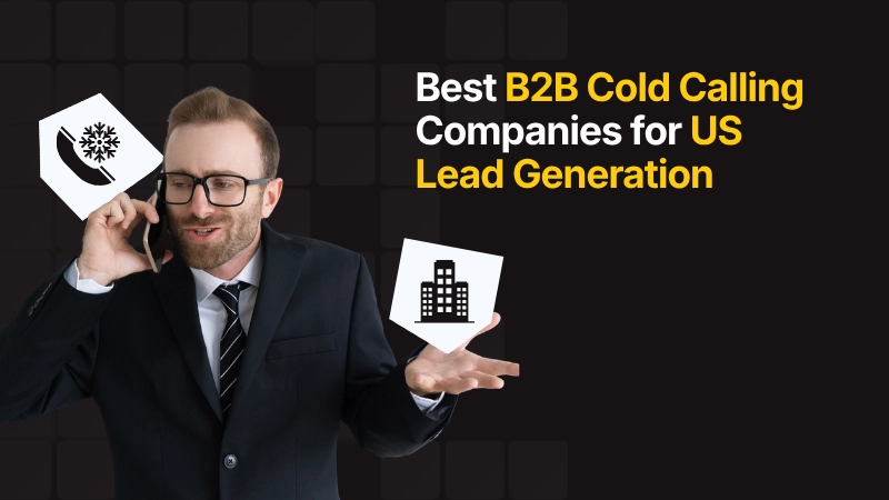 Best B2B Cold Calling Companies for US Lead Generation