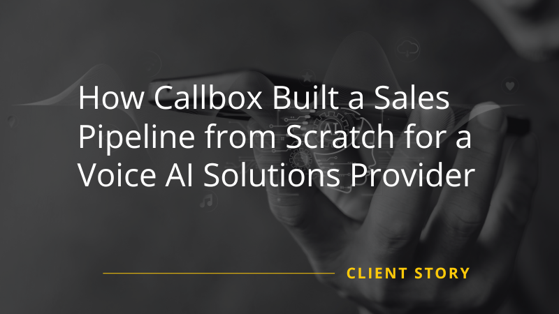 How Callbox Built a Sales Pipeline from Scratch for a Voice AI Solutions Provider