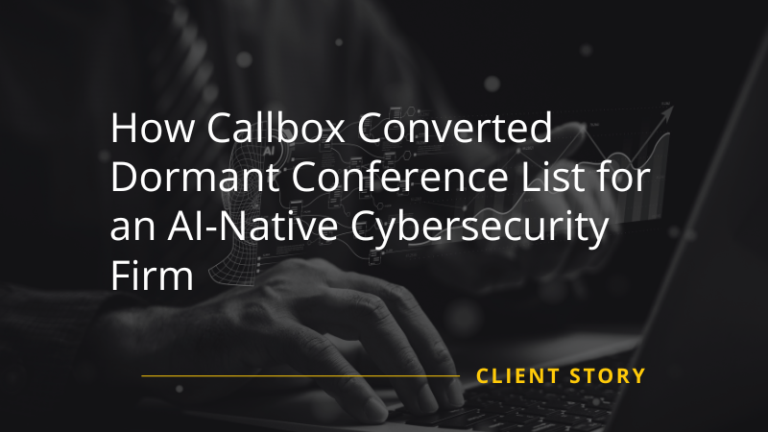 Callbox Converted Dormant Conference List for AI-Native Cybersecurity Firm