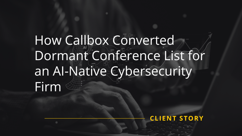 Callbox Converted Dormant Conference List for AI-Native Cybersecurity Firm