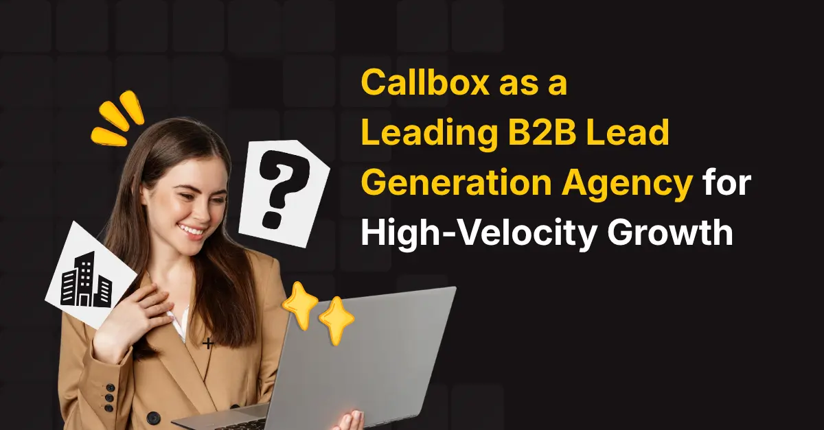 Callbox as a Leading B2B Lead Generation Agency for High-Velocity Growth