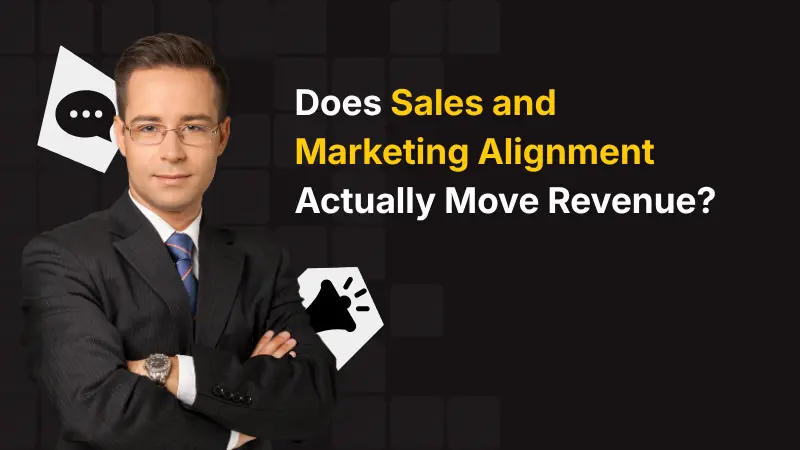 Does Sales and Marketing Alignment Actually Move Revenue